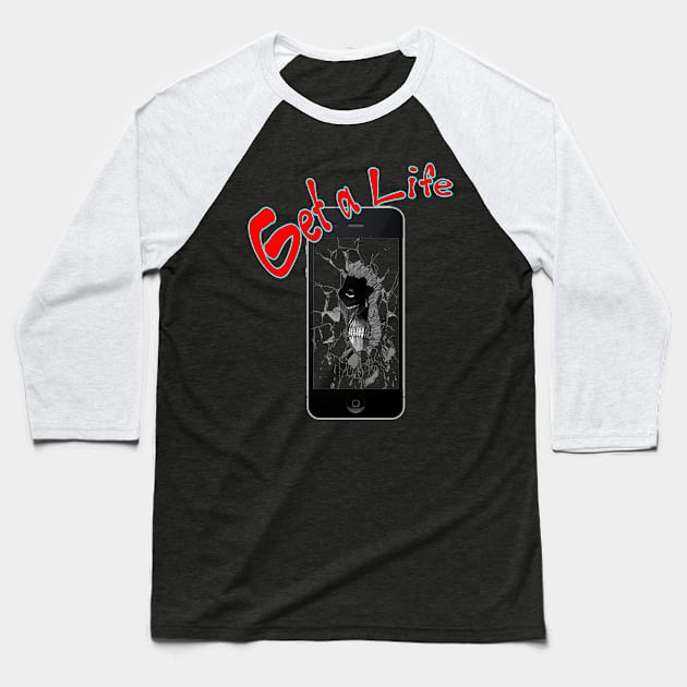 Get a Life Baseball T-Shirt by Snapdragon